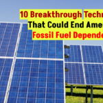 10 Breakthrough Technologies That Could End America's Fossil Fuel Dependence