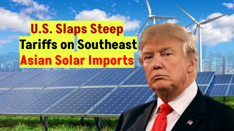 U.S. Slaps Steep Tariffs on Southeast Asian Solar Imports: What This Means for the Solar Industry