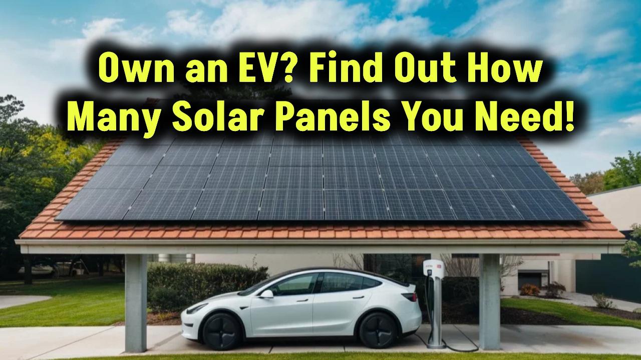 how-many-solar-panels-needed-for-ev-ultimate-guide