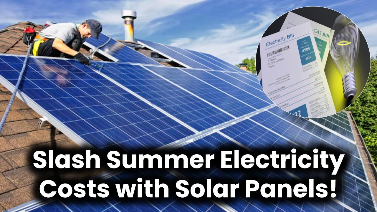 summer-savings-how-solar-panels-help-you