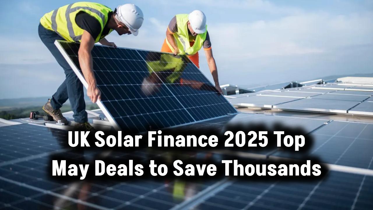Solar Panel Finance in The UK, Options in May 2025