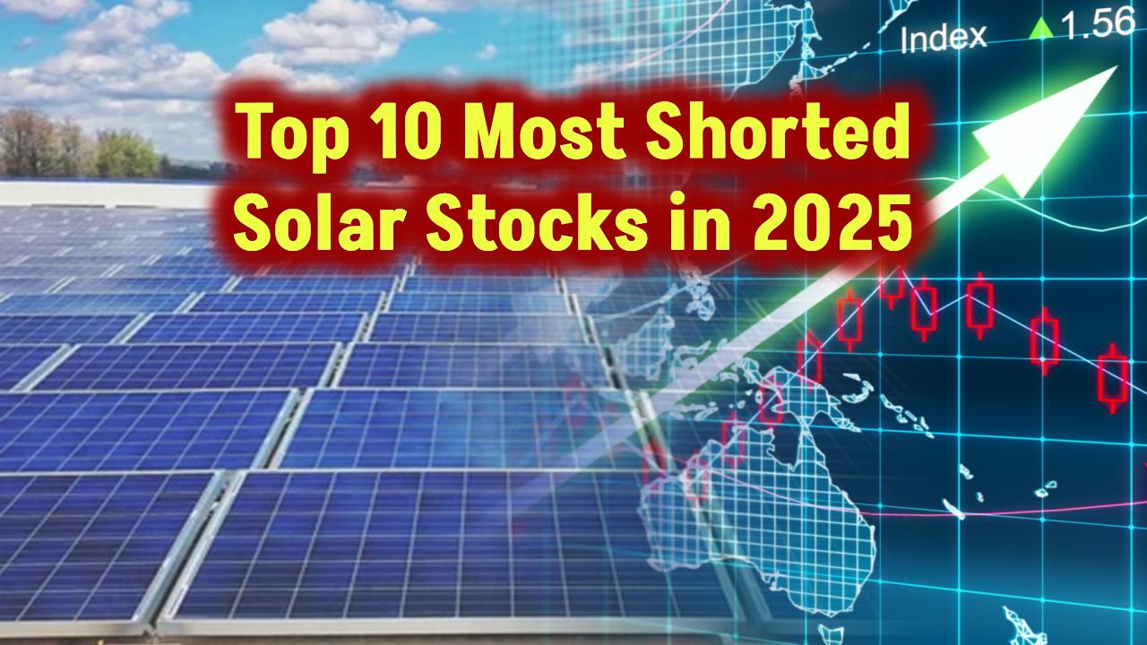 Top 10 Most Shorted Solar Stocks 2025