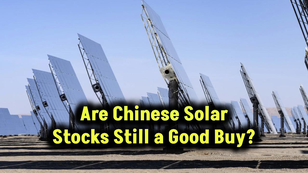 are-chinese-solar-stocks-still-a-good-buy