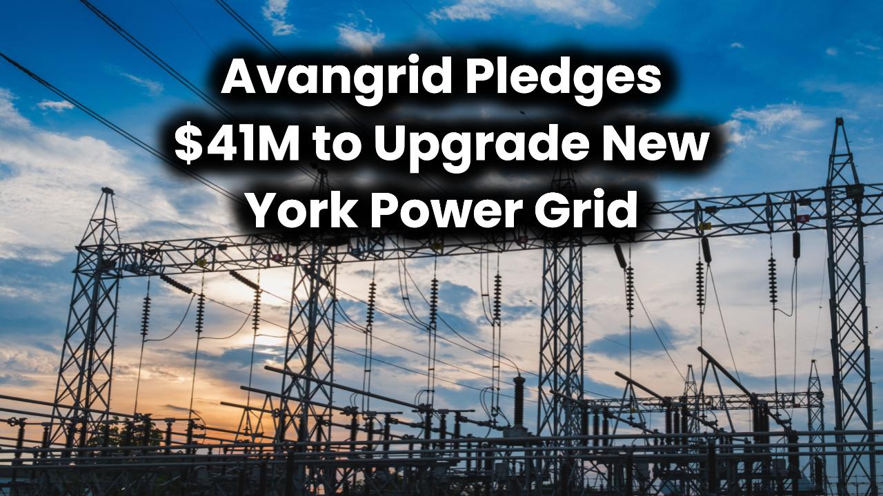 avangrid-41-million-investment-modernize-ny-power-grid