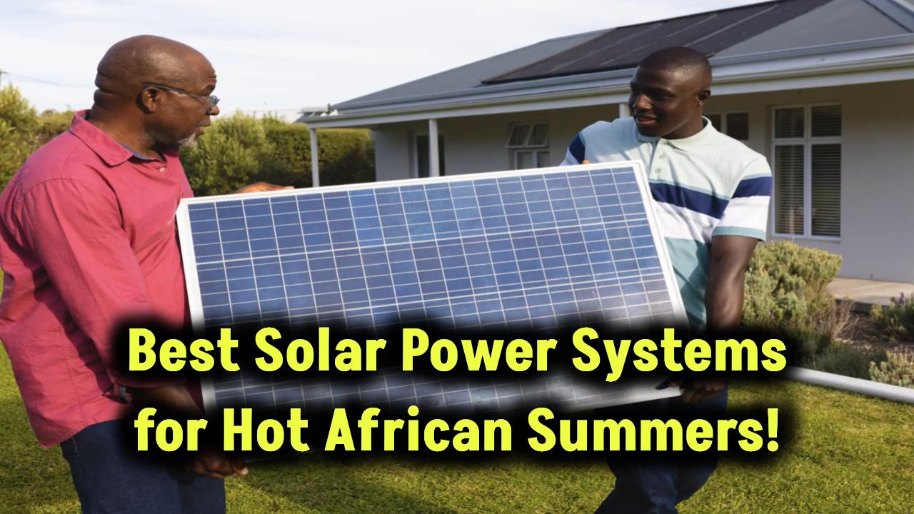 best-solar-systems-for-african-summers