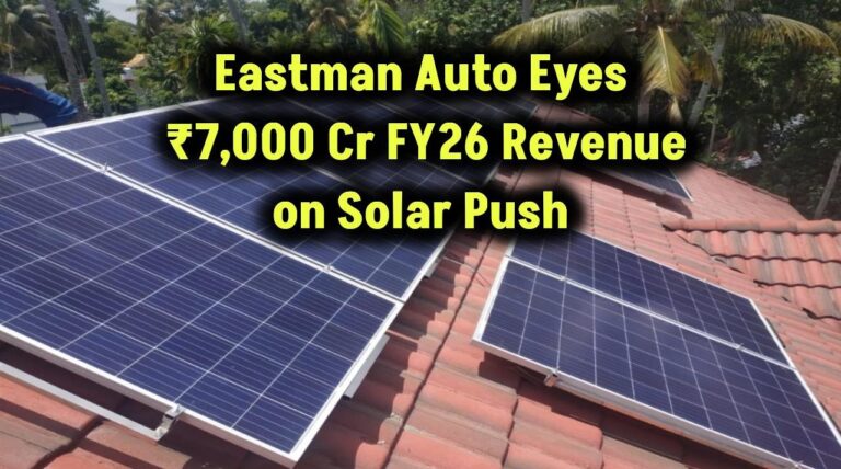 eastman-auto-power-7000-cr-revenue-target-fy26-pm-surya-ghar-boost