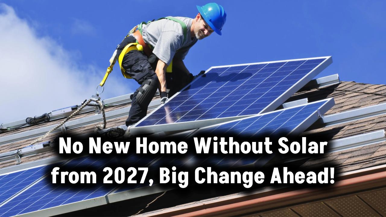 from-2027-no-new-home-without-solar-green-rule-real-estate-impact