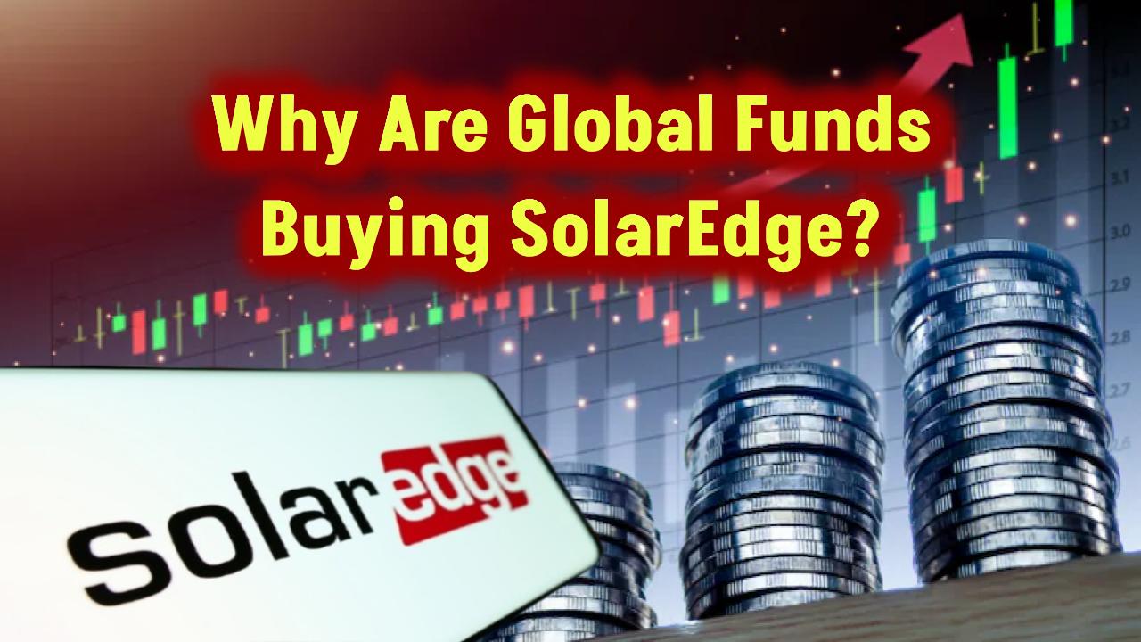 global-funds-increase-stake-in-solaredge-technologies
