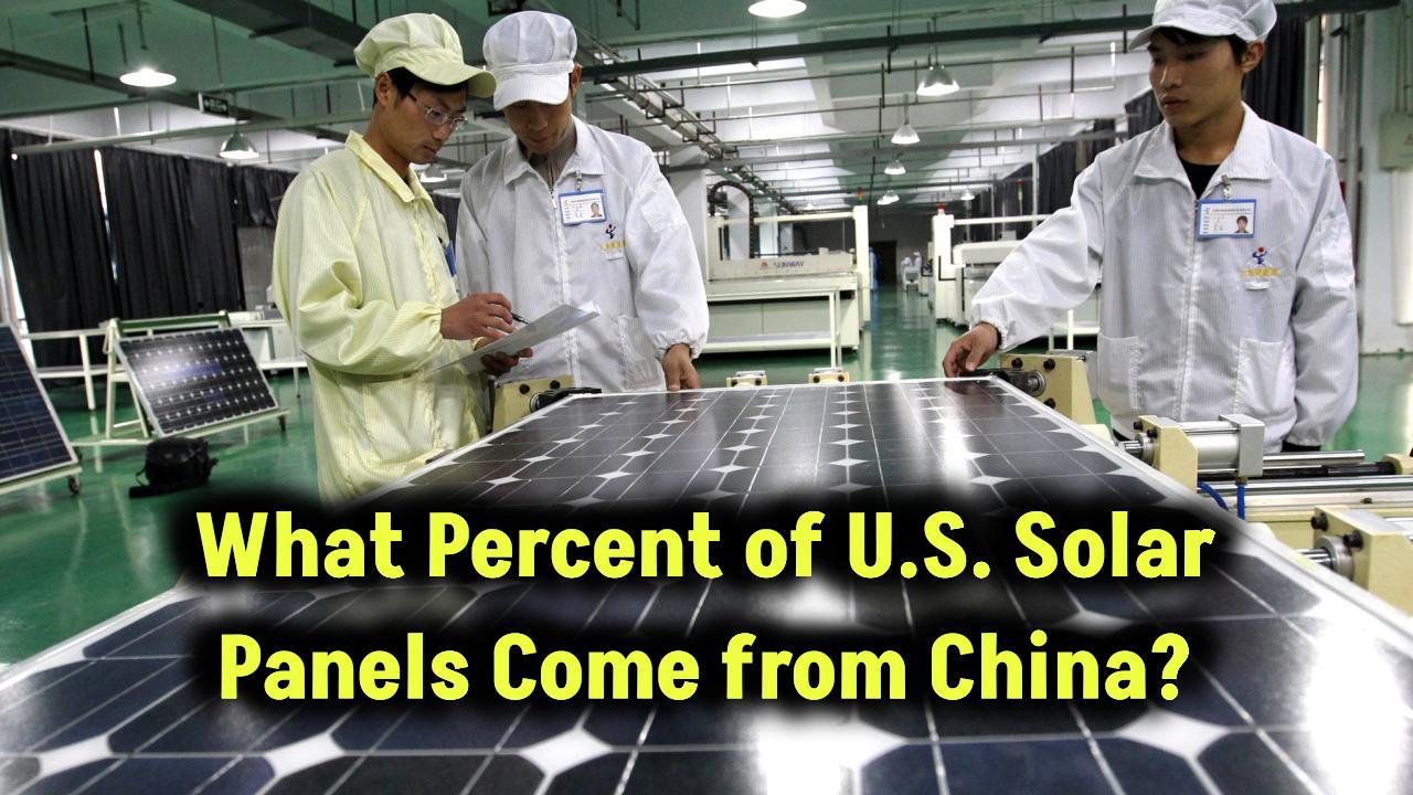 what percentage of u.s. solar panels are made in china